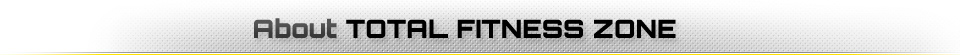 About Total Fitness Zone